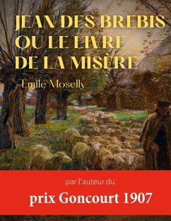 Jean des Brebis ou Le livre de la misère - Moselly, Émile