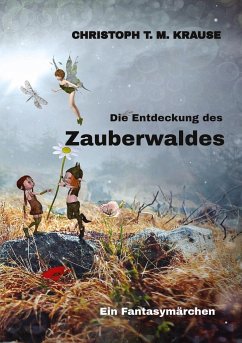 Die Entdeckung des Zauberwaldes - Krause, Christoph T. M.