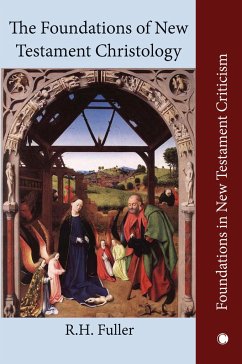 The Foundations of New Testament Christology - Fuller, Reginald Horace
