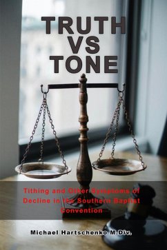 Truth vs. Tone: Tithing and Other Symptoms of Decline in the Southern Baptist Convention (eBook, ePUB) Cover Truth vs. Tone: Tithing and Other Symptoms of Decline in the Southern Baptist Convention (eBook, ePUB)