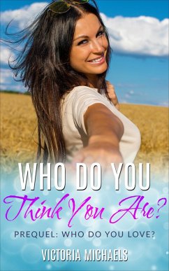 Who Do You Think You Are? Prequel (Who Do You Love?) (eBook, ePUB) - Michaels, Victoria
