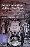 La memoria utópica del Inca Garcilaso. Comunalismo andino y buen gobierno (eBook, ePUB)
