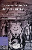 La memoria utópica del Inca Garcilaso. Comunalismo andino y buen gobierno (eBook, ePUB) La memoria utópica del Inca Garcilaso. Comunalismo andino y buen gobierno (eBook, ePUB)