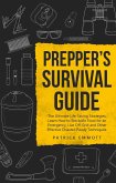 Prepper's Survival Guide: The Ultimate Life-Saving Strategies. Learn How to Stockpile Food for an Emergency, Live Off-Grid and Other Effective Disaster-Ready Techniques (eBook, ePUB)