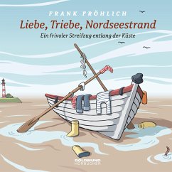 Liebe, Triebe, Nordseestrand - Fröhlich, Frank;Ringelnatz, Joachim;Fallada, Hans