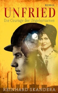 Unfried - Die Courage der Ungehorsamen (eBook, ePUB) - Skandera, Reinhard