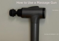 How To Use A Massage Gun (eBook, ePUB) - Bottesch, Hans