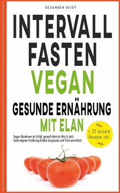 INTERVALLFASTEN VEGAN - Gesunde Ernährung mit Elan (eBook, ePUB) - Geist, Gesunder