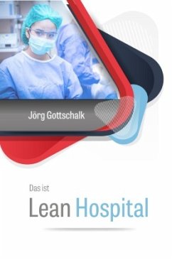 Das ist Lean Hospital - Gottschalk, Jörg