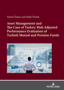 Asset Management and The Case of Turkey: Risk Adjusted Performance Evaluation of Turkish Mutual and Pension Funds - Öztürk, Hakki;Özkan, Tayfun