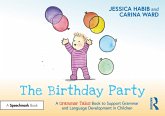 The Birthday Party: A Grammar Tales Book to Support Grammar and Language Development in Children (eBook, ePUB) The Birthday Party: A Grammar Tales Book to Support Grammar and Language Development in Children (eBook, ePUB)
