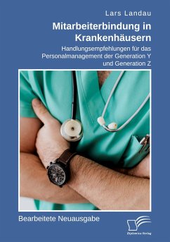 Mitarbeiterbindung in Krankenhäusern. Handlungsempfehlungen für das Personalmanagement der Generation Y und Generation Z - Landau, Lars