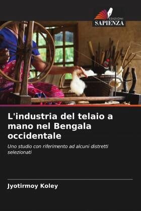 L'industria del telaio a mano nel Bengala occidentale L'industria del telaio a mano nel Bengala occidentale
