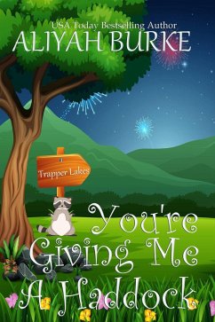 You're Giving Me A Haddock (Trapper Lakes, #3) (eBook, ePUB) - Burke, Aliyah You're Giving Me A Haddock (Trapper Lakes, #3) (eBook, ePUB) - Burke, Aliyah