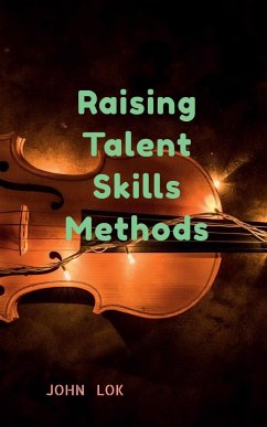 Raising Talent Skills Methods - Lok, John