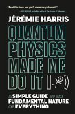 Quantum Physics Made Me Do It (eBook, ePUB)