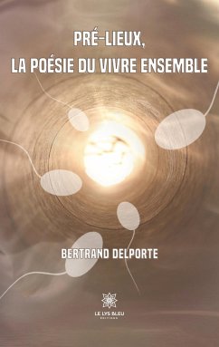 Pré-lieux, la poésie du vivre ensemble - Bertrand Delporte