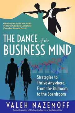 The Dance of the Business Mind: Strategies to Thrive Anywhere, From the Ballroom to the Boardroom - Nazemoff, Valeh