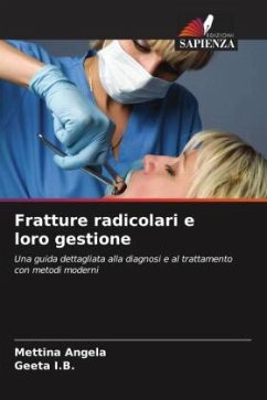 Fratture radicolari e loro gestione - Angela, Mettina;I.B., Geeta