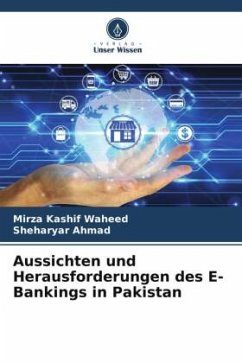 Aussichten und Herausforderungen des E-Bankings in Pakistan - Waheed, Mirza Kashif;Ahmad, Sheharyar