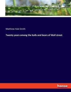 Twenty years among the bulls and bears of Wall street - Smith, Matthew Hale