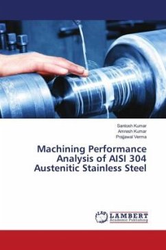 Machining Performance Analysis of AISI 304 Austenitic Stainless Steel - Kumar, Santosh;Kumar, Amresh;Verma, Prajjawal