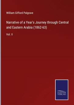 Narrative of a Year's Journey through Central and Eastern Arabia (1862-63) - Palgrave, William Gifford