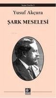 Sark Meselesi - Akcura, Yusuf