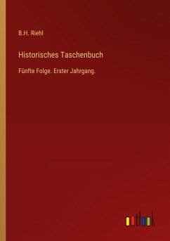 Historisches Taschenbuch - Riehl, B. H.