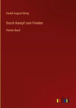 Durch Kampf zum Frieden - König, Ewald August