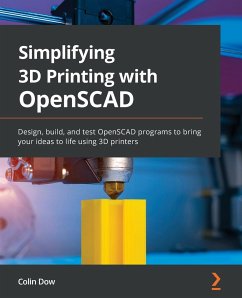 Simplifying 3D Printing with OpenSCAD - Dow, Colin