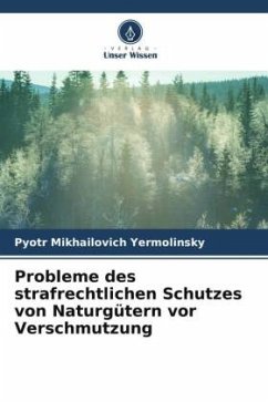 Probleme des strafrechtlichen Schutzes von Naturgütern vor Verschmutzung - Yermolinsky, Pyotr Mikhailovich