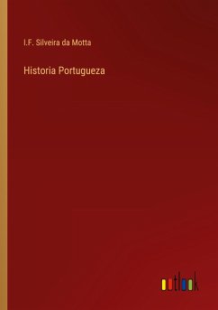 Historia Portugueza - Motta, I. F. Silveira Da
