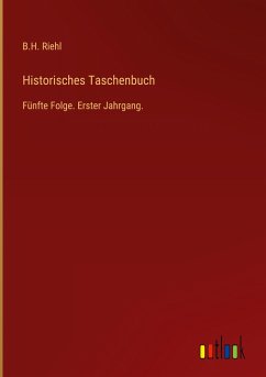 Historisches Taschenbuch - Riehl, B. H.