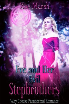 Eve and Her Evil Stepbrothers: Why Choose Paranormal Romance (eBook, ePUB) - Marsh, Zoe Eve and Her Evil Stepbrothers: Why Choose Paranormal Romance (eBook, ePUB) - Marsh, Zoe