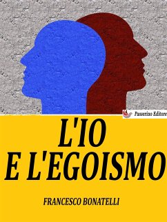 L’Io e l’egoismo (eBook, ePUB) - Bonatelli, Francesco