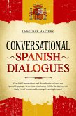 Conversational Spanish Dialogues: Over 100 Conversations and Short Stories to Learn the Spanish Language. Grow Your Vocabulary Whilst Having Fun with Daily Used Phrases and Language Learning Lessons! (Learning Spanish, #2) (eBook, ePUB)