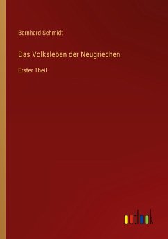 Das Volksleben der Neugriechen - Schmidt, Bernhard