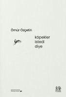 Köpekler Istedi Diye - Özcetin, Ömür