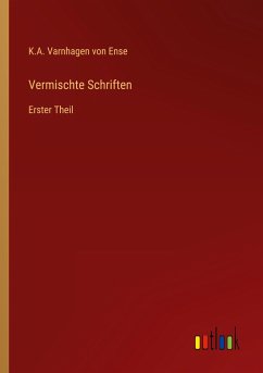 Vermischte Schriften - Ense, K. A. Varnhagen von