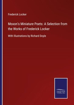 Moxon's Miniature Poets: A Selection from the Works of Frederick Locker - Locker, Frederick