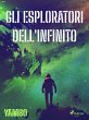 Gli esploratori dell'infinito (eBook,... - Bild 1