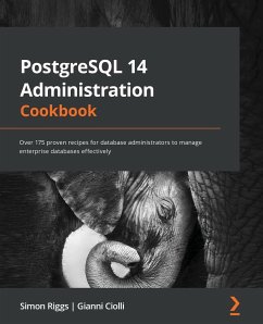 PostgreSQL 14 Administration Cookbook - Riggs, Simon; Ciolli, Gianni