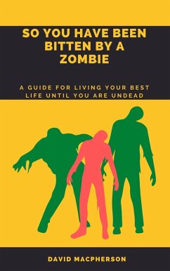 So You Have Been Bitten By A Zombie (eBook, ePUB) - Macpherson, David