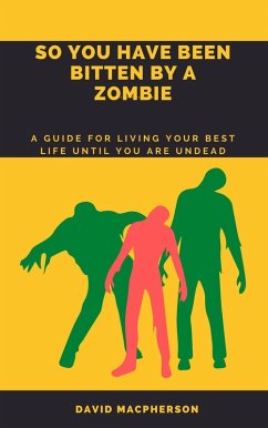 Cover So You Have Been Bitten By A Zombie (eBook, ePUB)