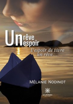 Un rêve, un espoir: L'espoir de vivre un rêve... - Mélanie Nodinot