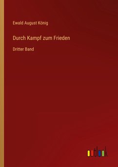 Durch Kampf zum Frieden - König, Ewald August