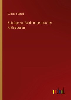 Beiträge zur Parthenogenesis der Anthropoden - Siebold, C. Th. E.