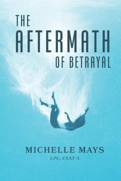 The Aftermath of Betrayal - Csat-S, Michelle Mays Lpc