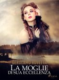 La moglie di Sua Eccellenza (eBook, ePUB)